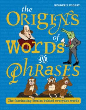 Reader's Digest: The Origins of Words and Phrases by Various