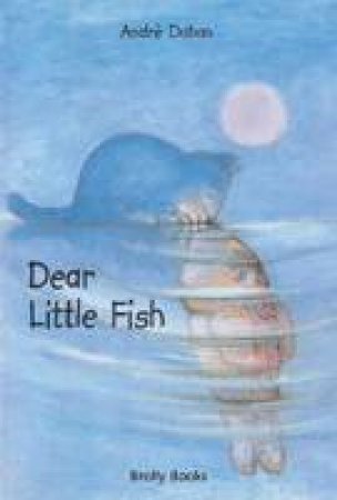 Dear Little Fish by Andre Dahan