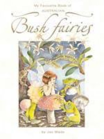 My Favourite Book Of Australian Bush Fairies by Jan Wade