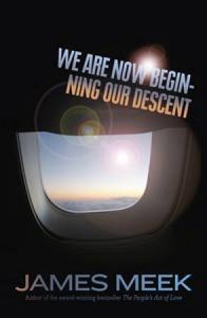 We Are Now Beginning Our Descent by James Meek