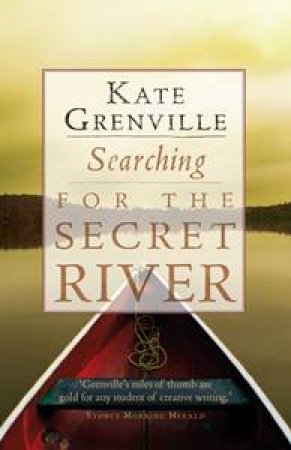 Searching for the Secret River by Kate Grenville