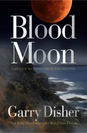 Blood Moon: The New Mystery from The Master by Garry Disher