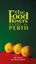 The Food Lovers Guide To Perth