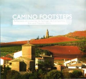 Camino Footsteps: Reflections on a Journey to Santiago de Compostela by Kim Wells