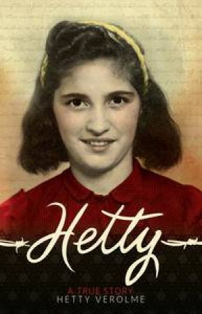 Hetty: A True Story by Hetty Verolme