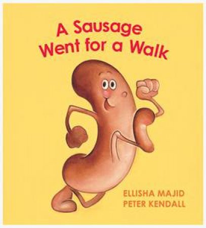 A Sausage Went For a Walk by Ellisha &  Kendall Peter Majid