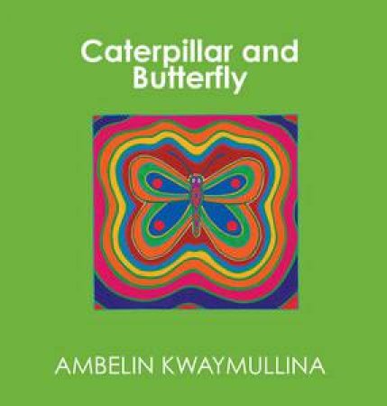 Butterfly and Caterpillar by Ambelin Kwaymullina