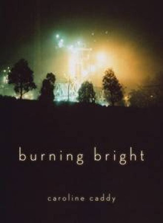 Burning Bright by Caroline Caddy