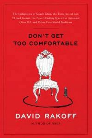 Don't Get Too Comfortable by David Rakoff