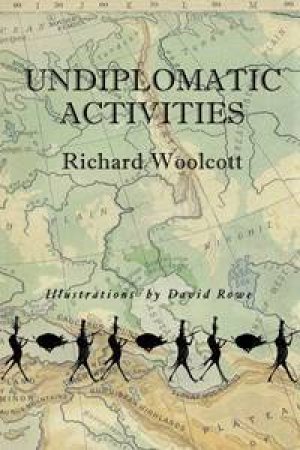 Undiplomatic Activities by Richard Woolcott