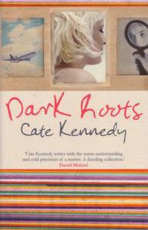 Dark Roots by Cate Kennedy