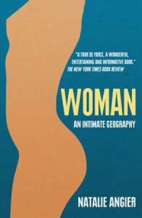 Woman: An Intimate Geography by Natalie Angier