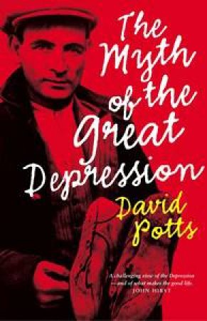 Myth of the Great Depression by David Potts