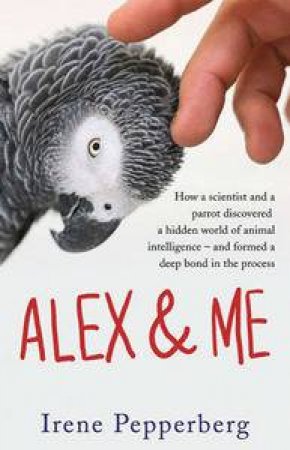 Alex and Me by Irene Pepperberg