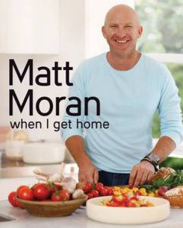 When I Get Home by Matt Moran