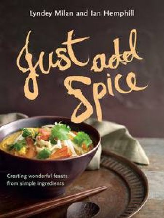 Just Add Spice by Lyndey Milan & Ian Hemphill