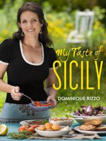 My Taste of Sicily by Dominique Rizzo