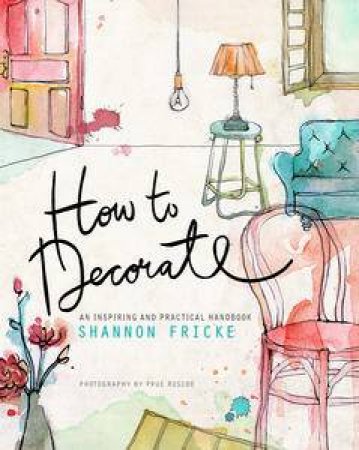 How to Decorate by Shannon Fricke