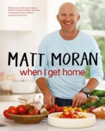 When I Get Home by Matt Moran