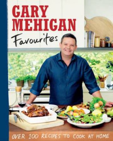 Gary Mehigan's Favourites by Gary Mehigan