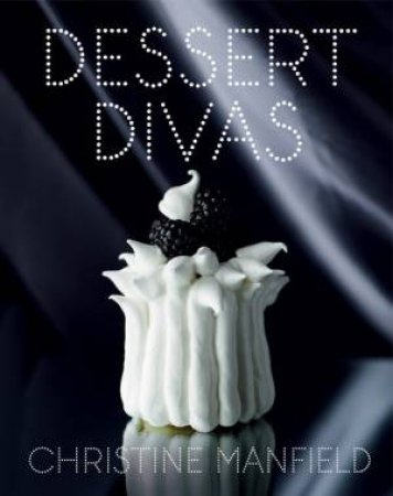 Dessert Divas by Christine Manfield