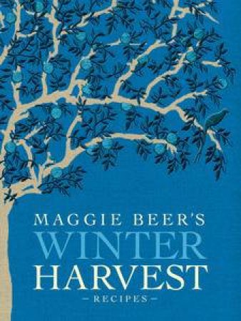 Maggie Beer's Winter Harvest Recipes by Maggie Beer