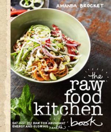 The Raw Food Kitchen Book by Amanda Brocket