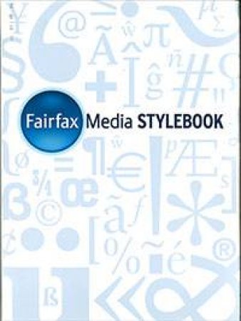 Fairfax Media Style Guide by Various