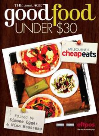 The Age Good Food Under $30 by Simone Egger & Nina Rousseau 