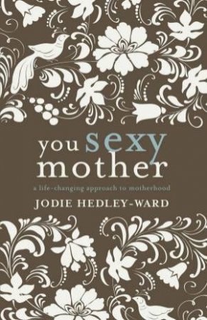 You Sexy Mother by Jodie Hedley-Ward