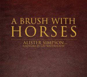 Brush with Horses, Limited Leatherbound Ed by Alister Simpson