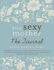 You Sexy Mother The Journal