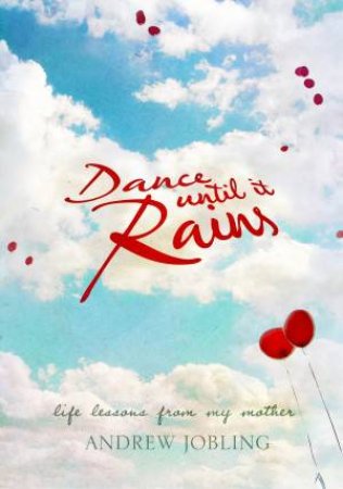 Dance Until it Rains by Andrew Jobling