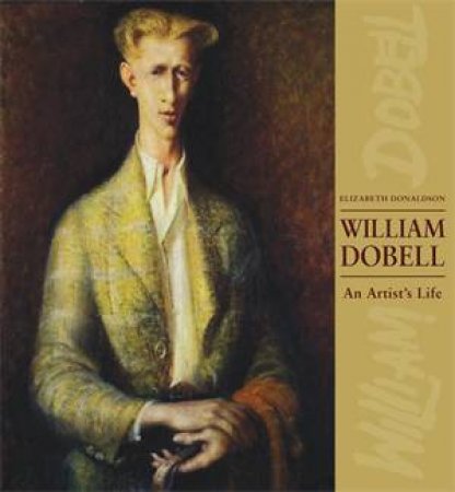 William Dobell - An Artist's Life by Elizabeth Donaldson