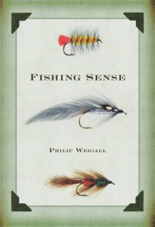 Fishing Sense by Philip Weigall