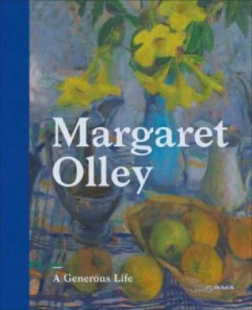 Margaret Olley: A Generous Life by QAGOMA