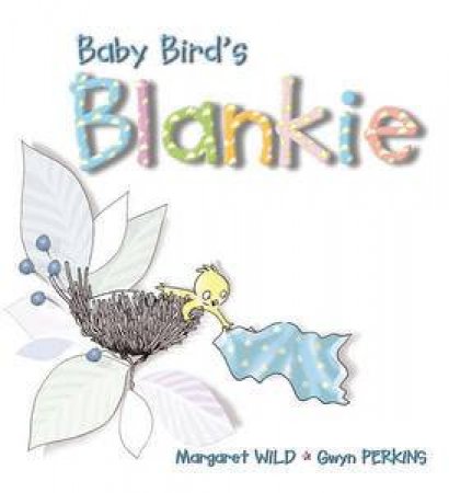 Baby Bird's Blankie by Margaret Wild