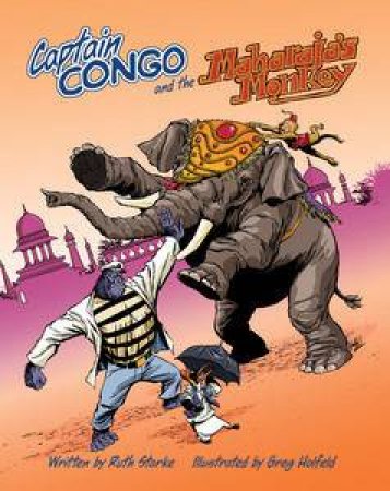 Captain Congo & The Maharaja's Monkey by Ruth Starke 