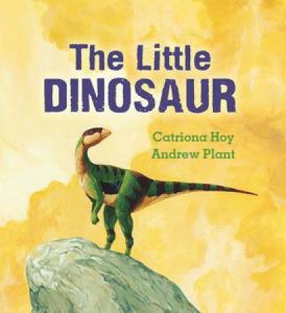 Little Dinosaur by Catriona & Plant Andrew (illus) Hoy