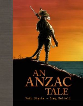 An Anzac Tale by Ruth Strarke & Greg Hotfeld