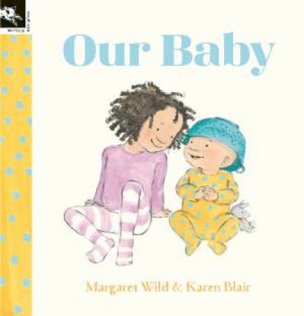 Our Baby by Margaret Wild & Karen Blair 