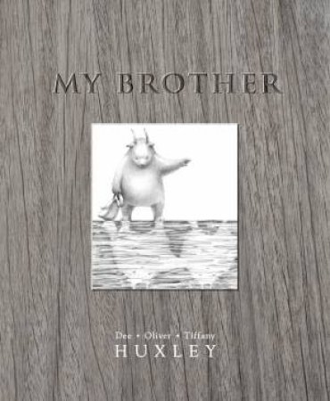 My Brother by Dee Huxley