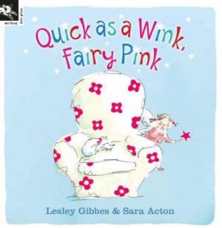 Quick As A Wink, Fairy Pink by Lesley Gibbes & Sara Acton