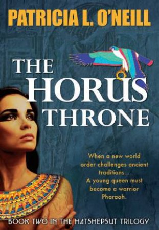 The Horus Throne by Patracia L O'neill