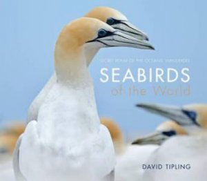 Seabirds Of The World by David Tipling