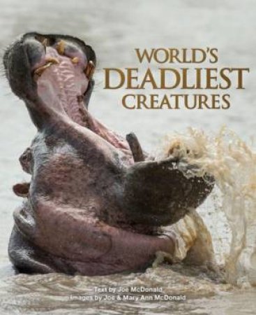 World's Deadliest Creatures by Joe McDonald & Mary Ann McDonald