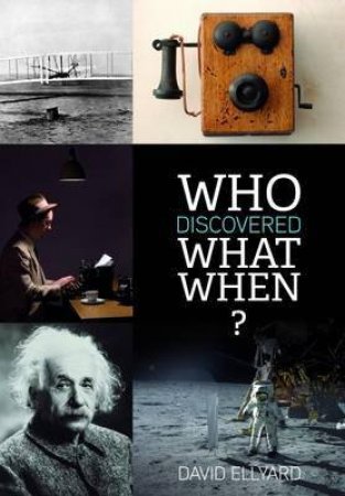 Who Discovered What When? by David Ellyard