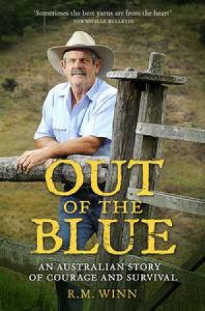 Out of the Blue: An Australian Story of Courage and Survival by R. M. Winn