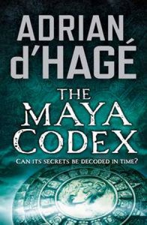 The Maya Codex by Adrian d'Hage