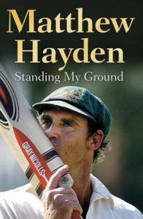 Standing My Ground by Matthew Hayden